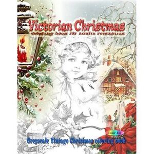 Victorian Christmas coloring book for adults relaxation: Greyscale vintage Chris